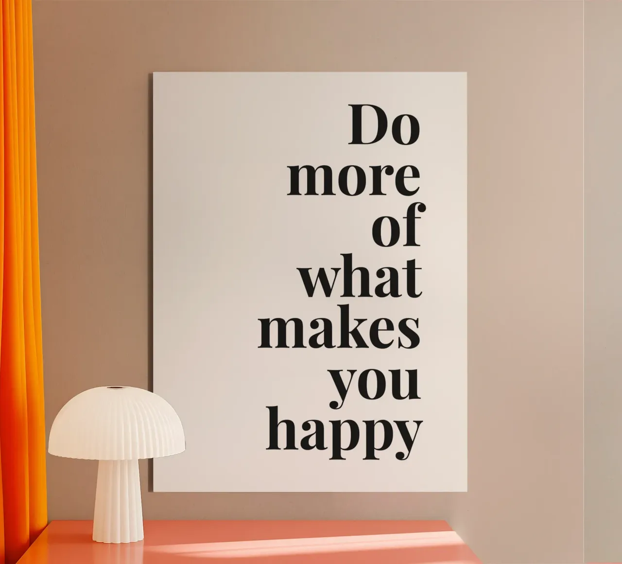 Do More of What Makes You Happy – Positive Typografie forex plate by Whole©