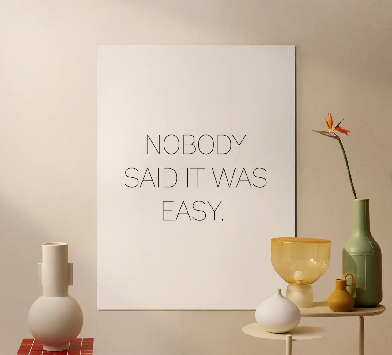 Nobody Said It Was Easy – Minimalistisches Zitat-Design poster by Whole©