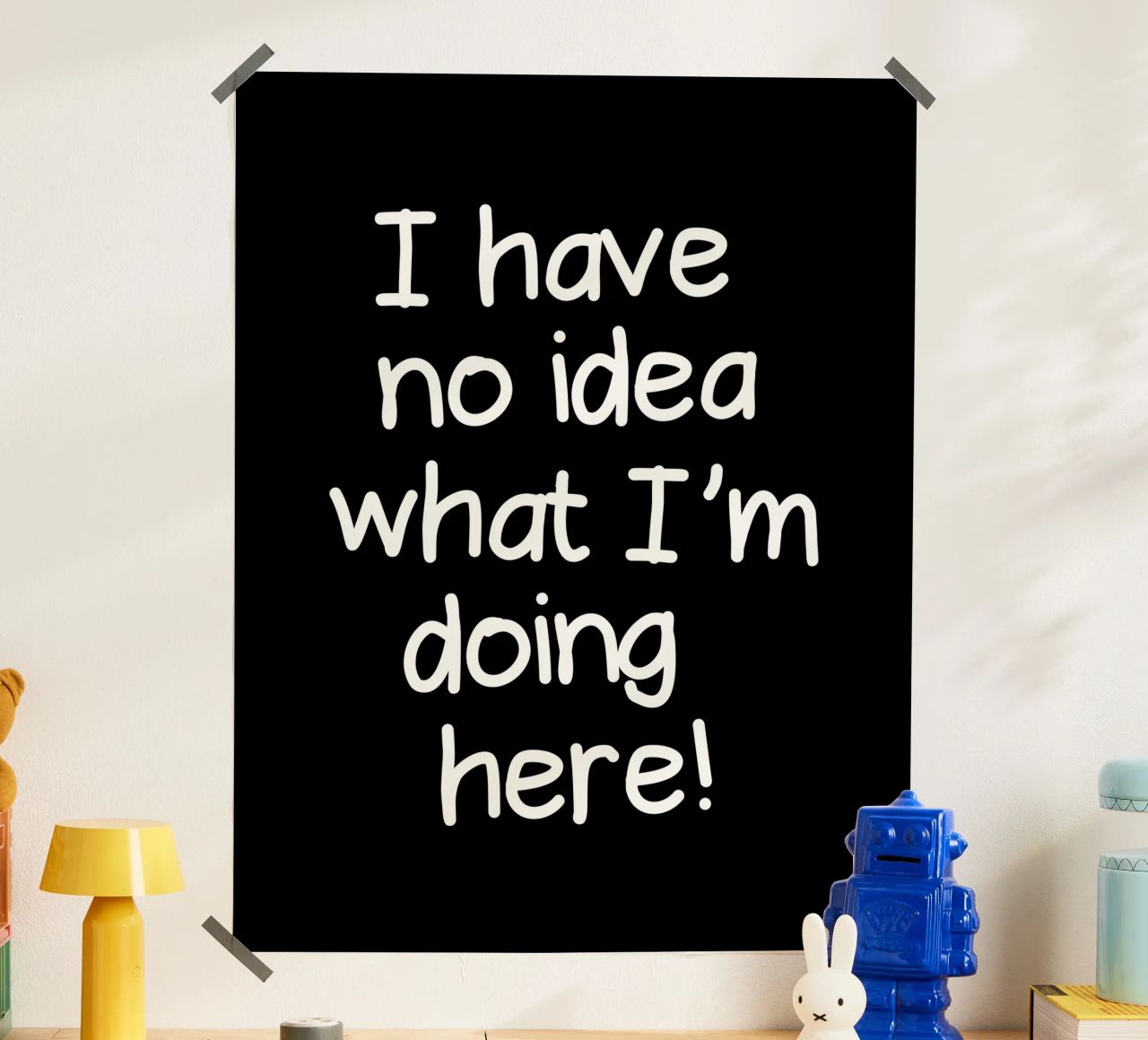I have no idea what I'm doing here poster da happieeagle