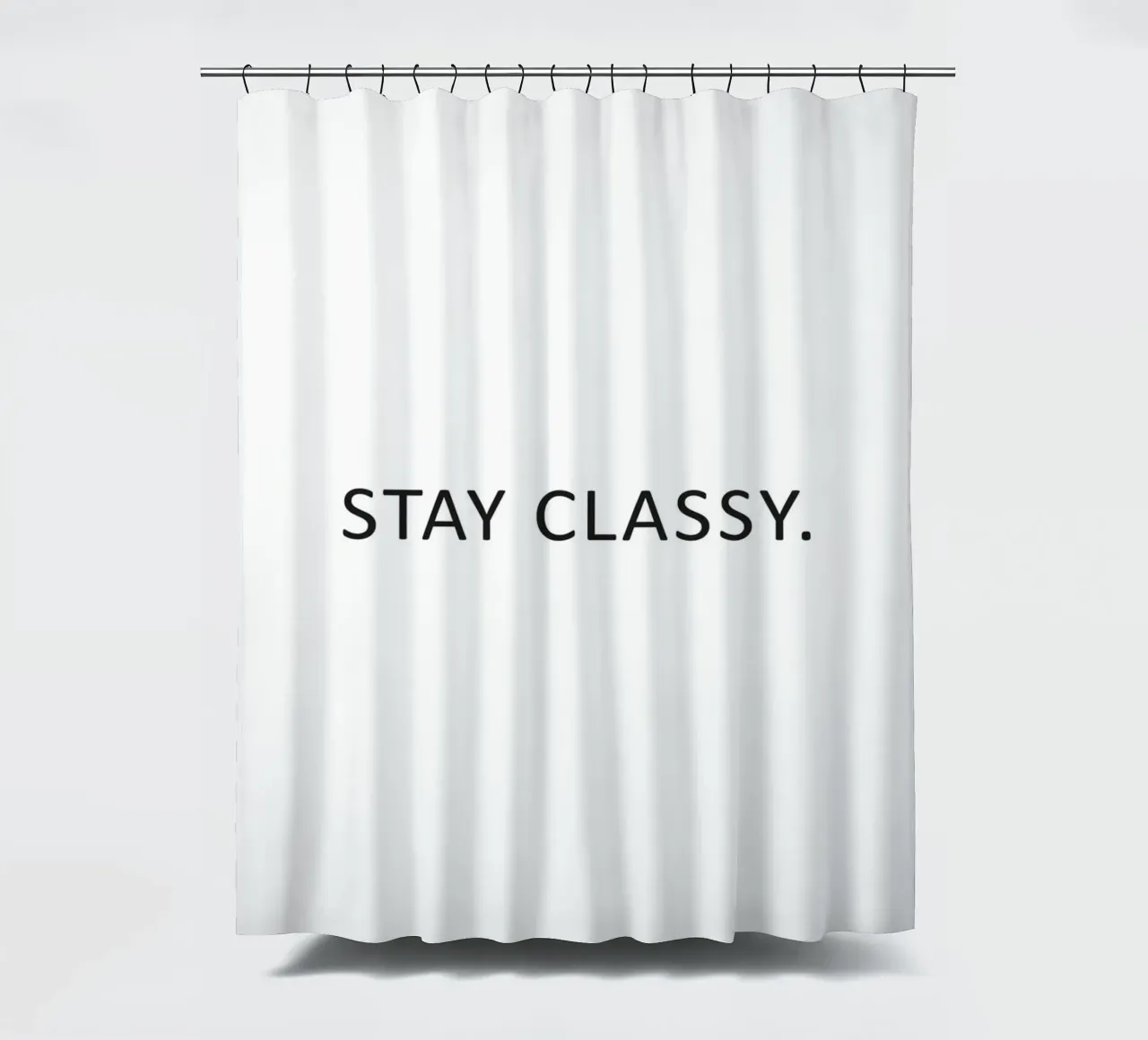 Stay Classy Poster - Minimalist design shower curtain by Whole©