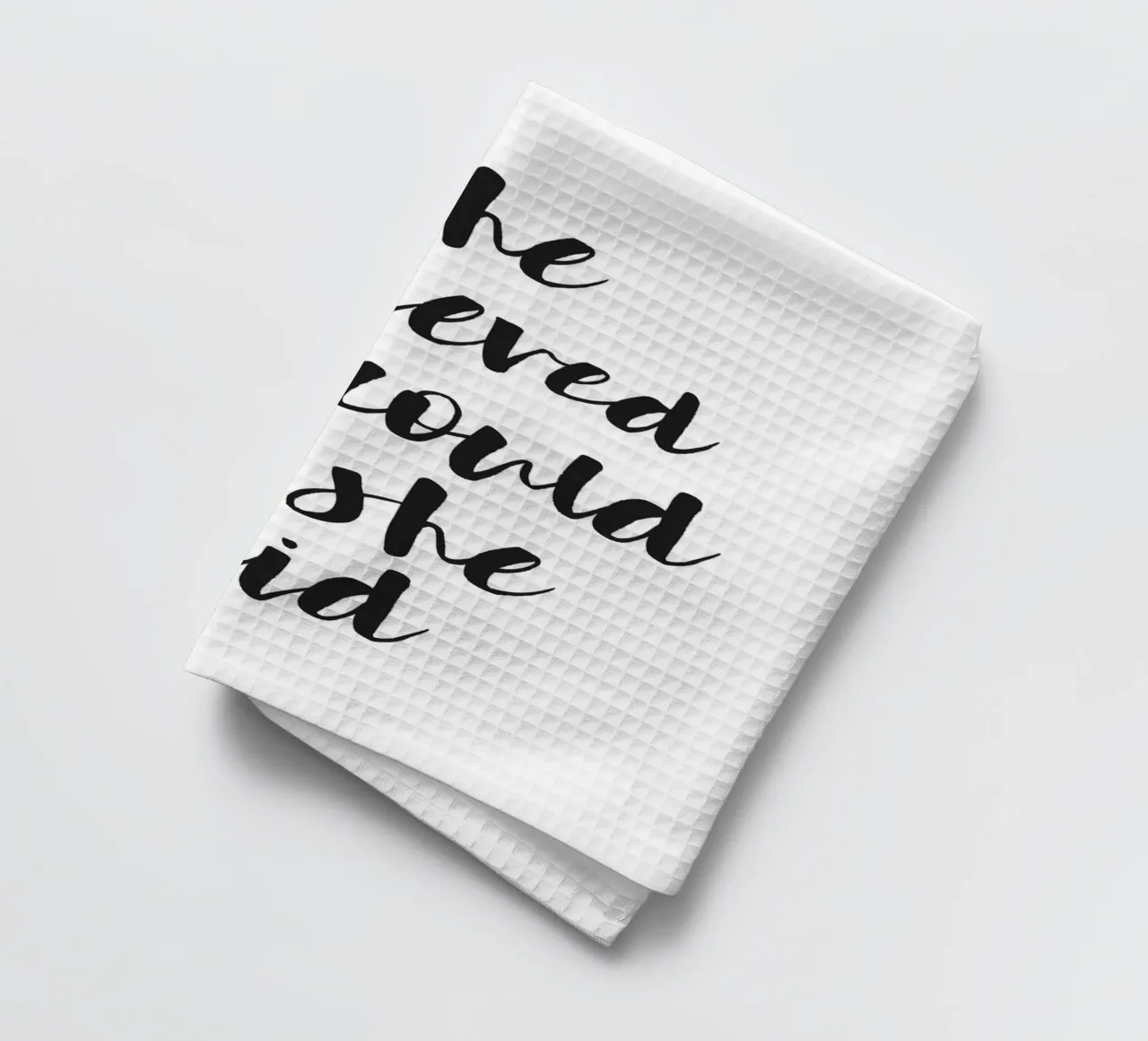 She Believed Poster tea towel by Whole©