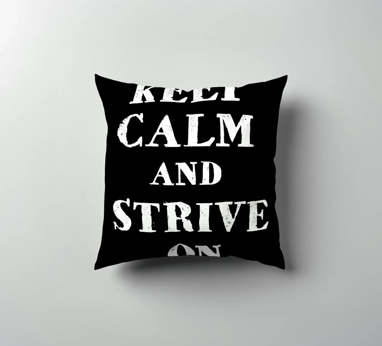 Keep calm and strive on kussen van happieeagle