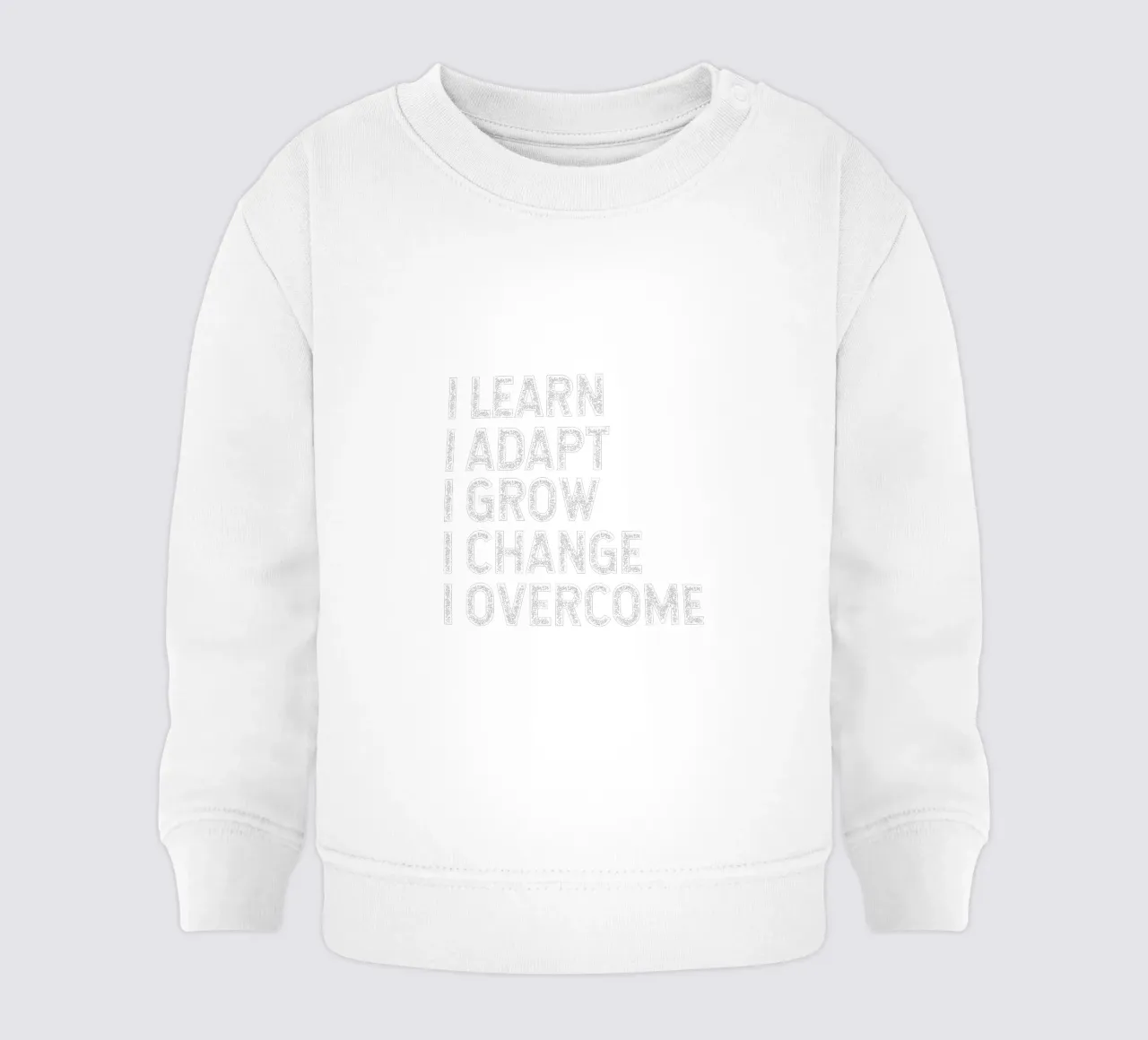 I learn. I adapt. I grow. I change. I overcome. Baby Sweatshirt von happieeagle