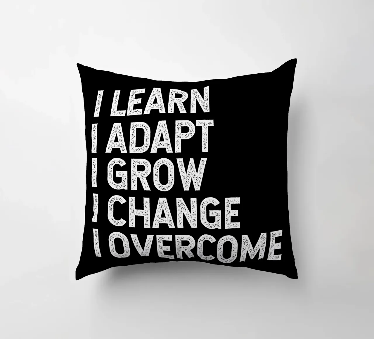 I learn. I adapt. I grow. I change. I overcome. Kissen von happieeagle