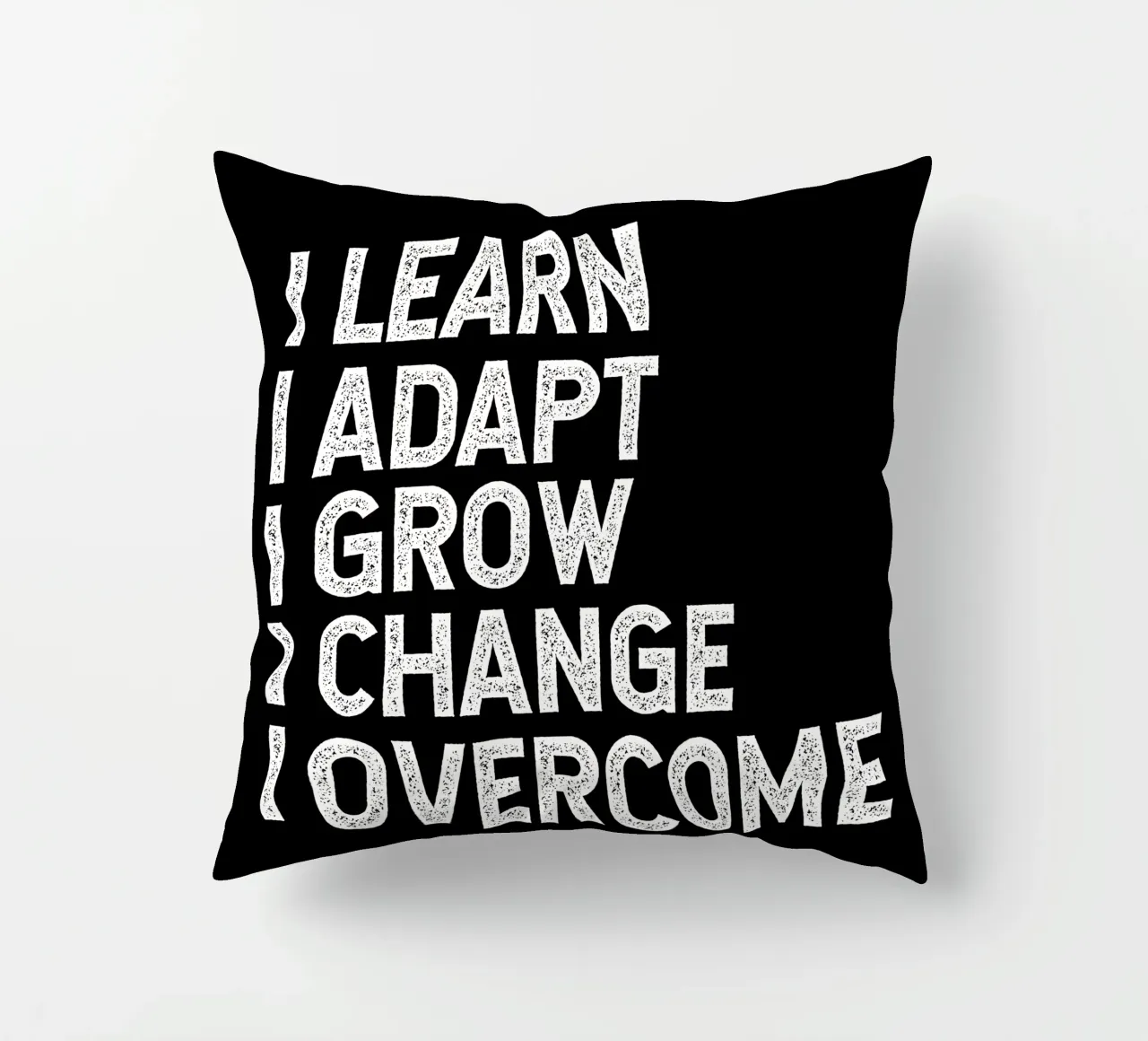 I learn. I adapt. I grow. I change. I overcome. Kissen von happieeagle