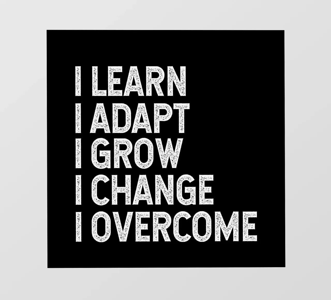 I learn. I adapt. I grow. I change. I overcome. telo in pvc da happieeagle