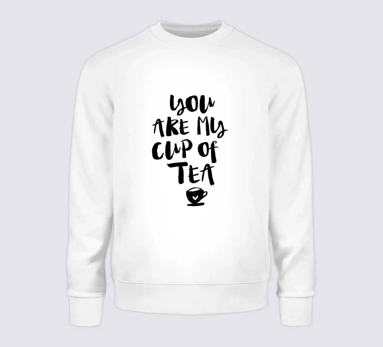 You Are My Cup Of Tea Design tipografico in bianco e nero felpa da THE MOTIVATED TYPE