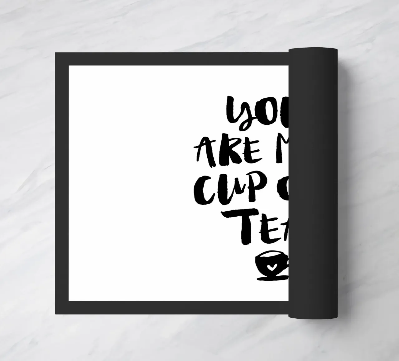 You Are My Cup Of Tea Design tipografico in bianco e nero zerbino da THE MOTIVATED TYPE