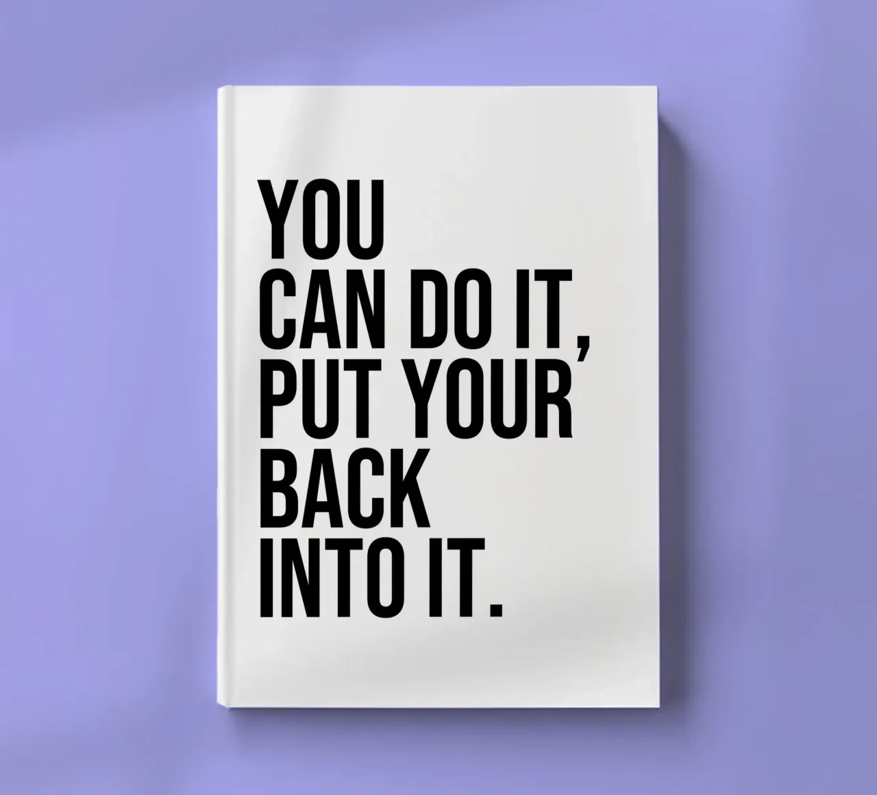 You can do it put your back it quote notebook by Paigaam Studio