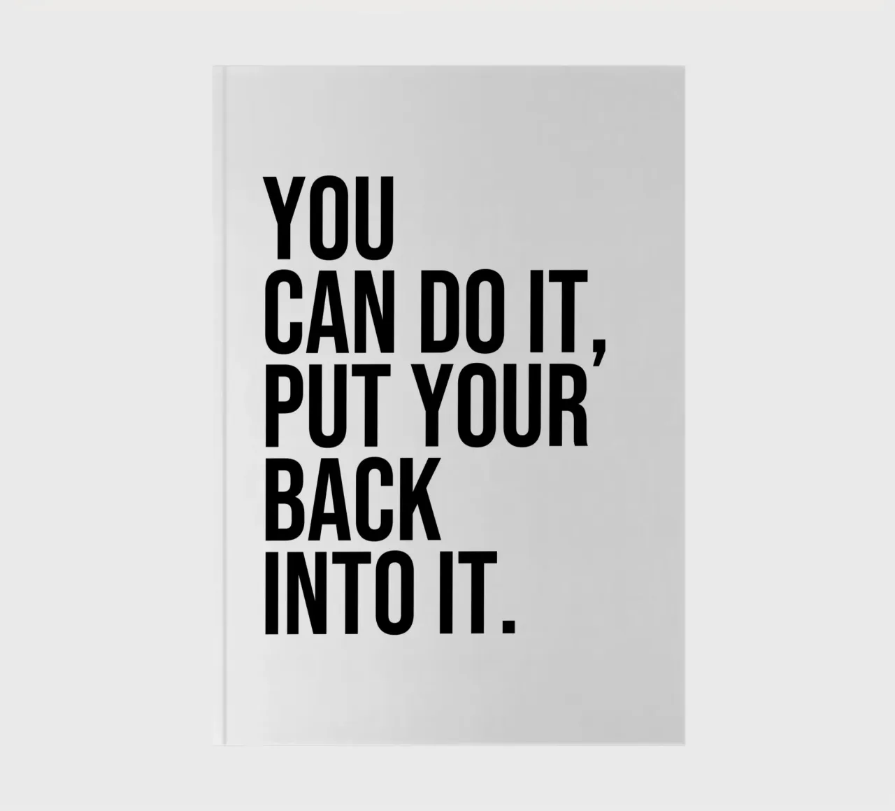 You can do it put your back it quote notebook by Paigaam Studio