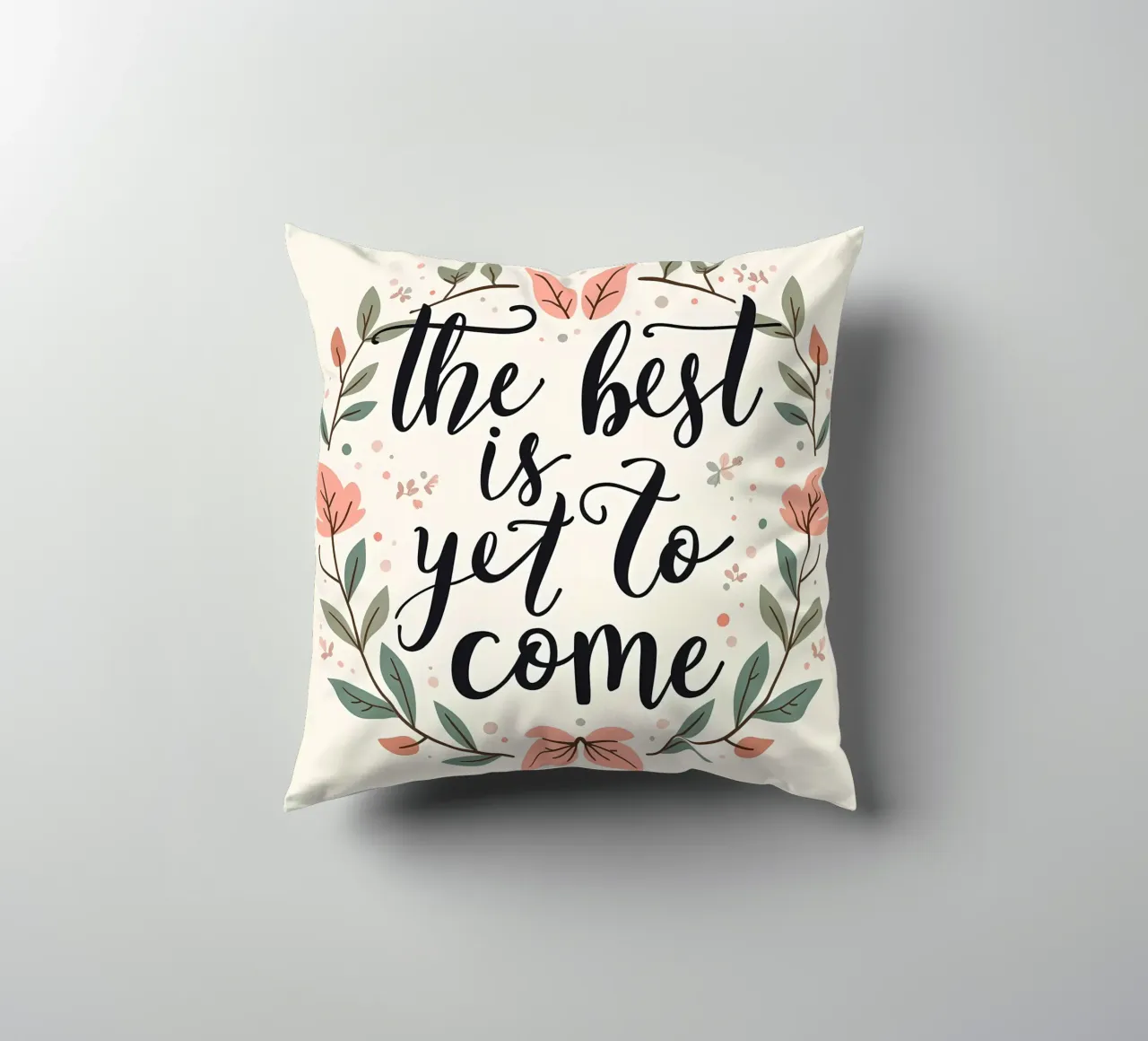 Il meglio deve ancora venire cuscino da inspirational quote