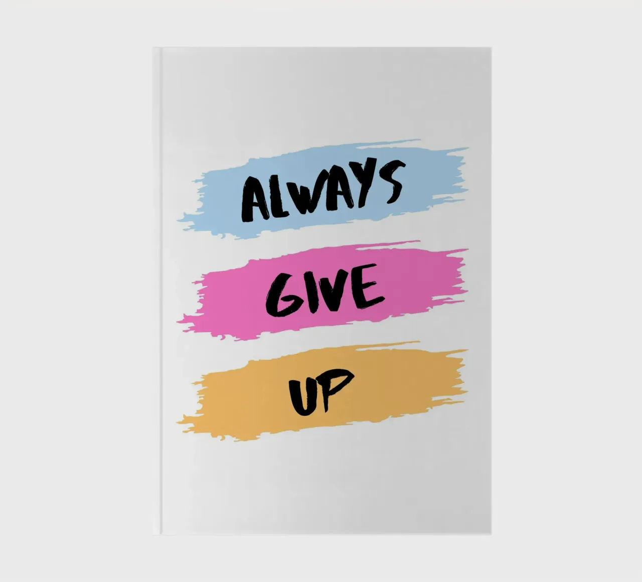 ALWAYS GIVE UP notebook by ArtDesign by KBK