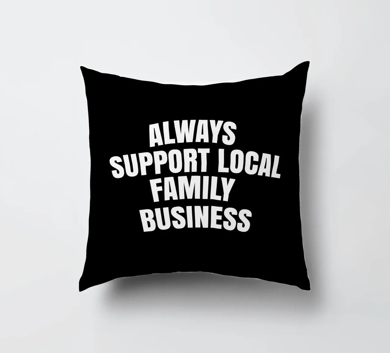 Always support local family business cuscino da happieeagle