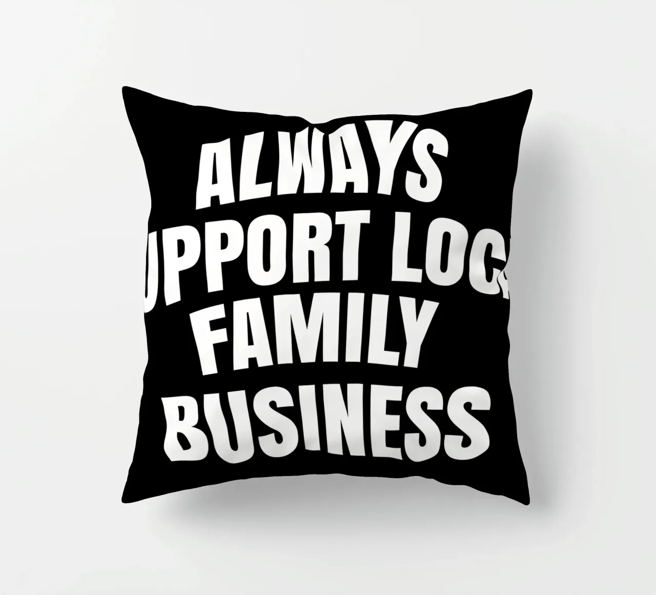 Always support local family business cuscino da happieeagle