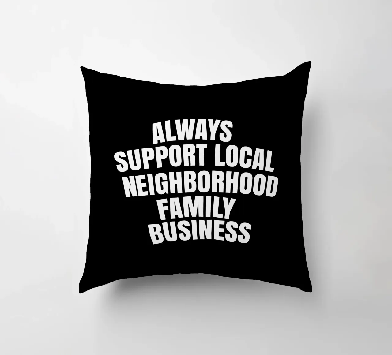 Always support local neighborhood family business cuscino da happieeagle