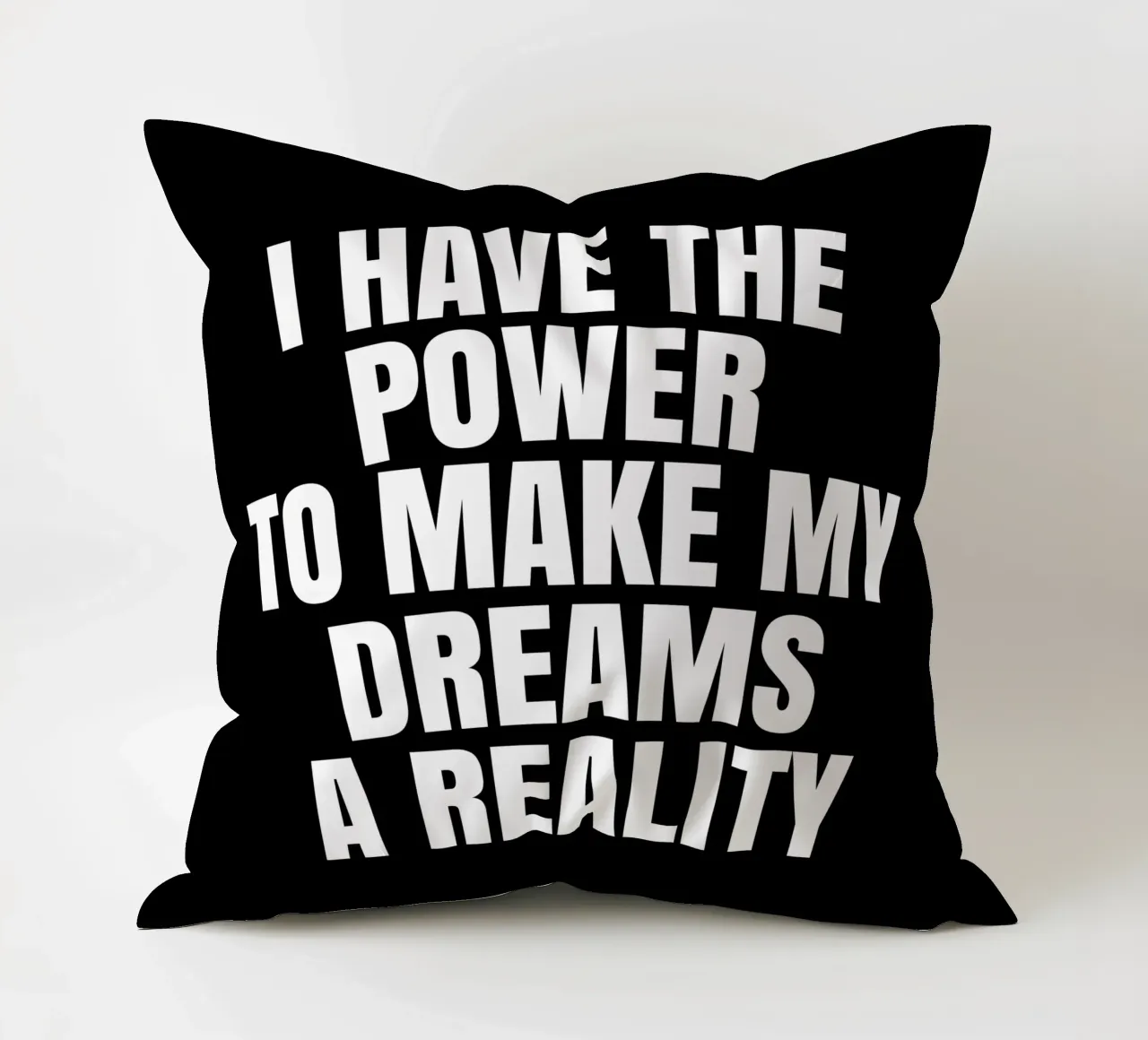 I have the power to make my dreams a reality Kissen von happieeagle