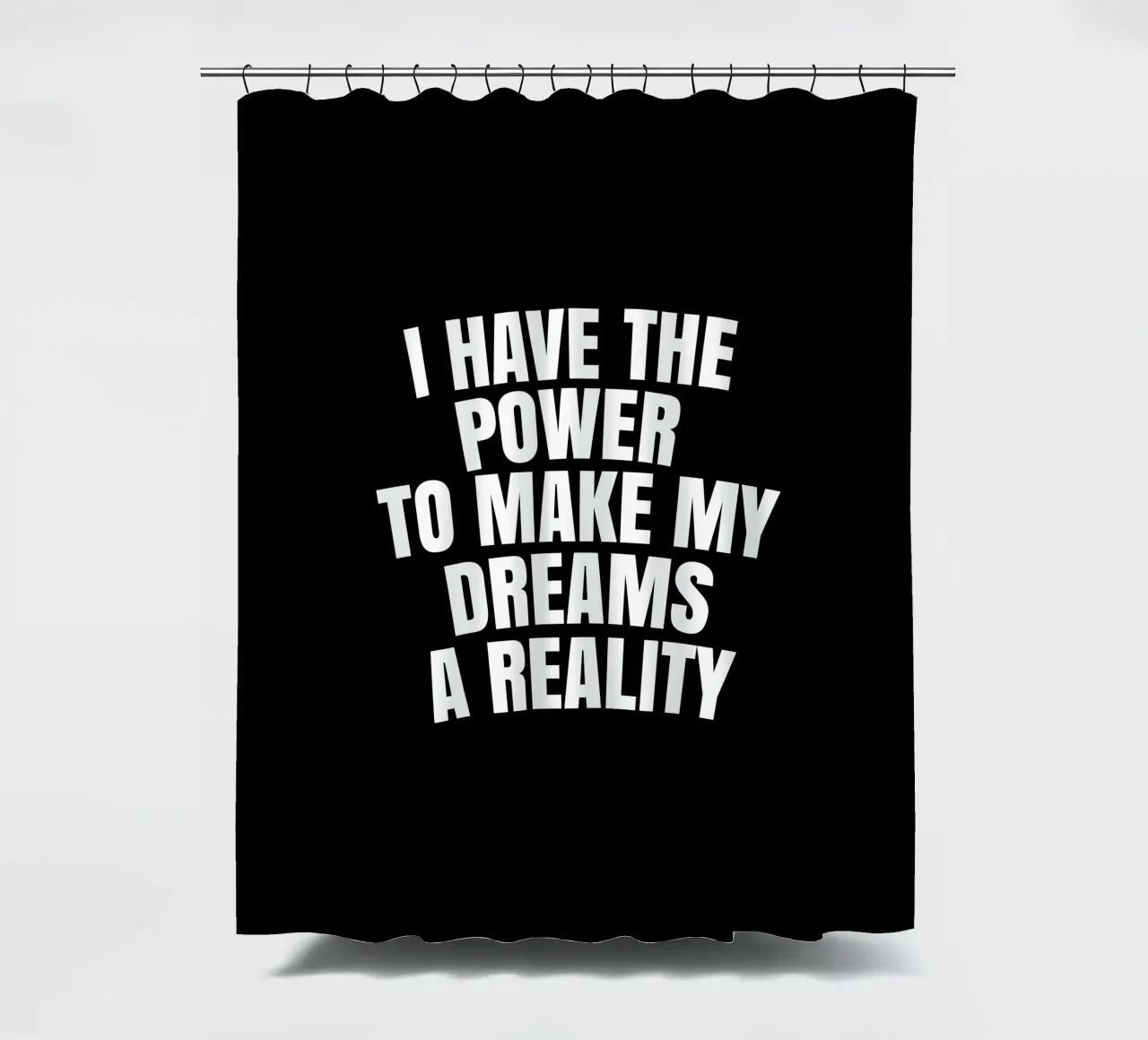 I have the power to make my dreams a reality Duschvorhang von happieeagle