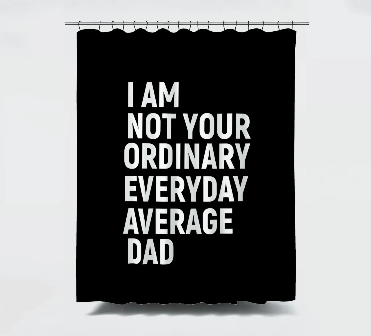 I am not your ordinary everyday average dad tenda da doccia da happieeagle