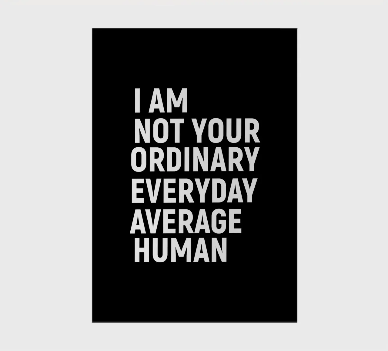I am not your everyday ordinary average human notebook by happieeagle