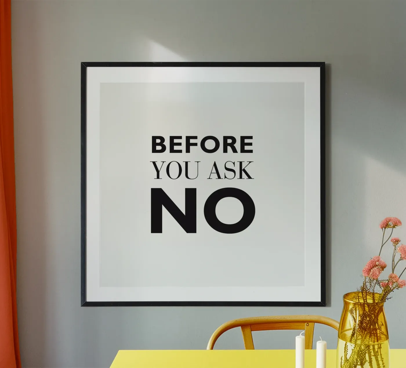 BEFORE YOU ASK poster by Meridian Design