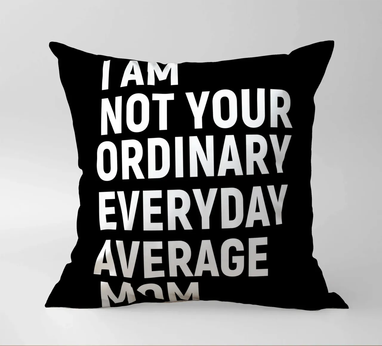 I am not your ordinary everyday average mom cuscino da happieeagle