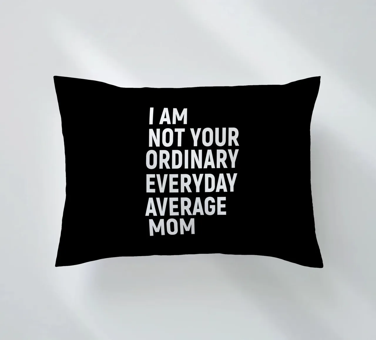 I am not your ordinary everyday average mom cuscino da happieeagle
