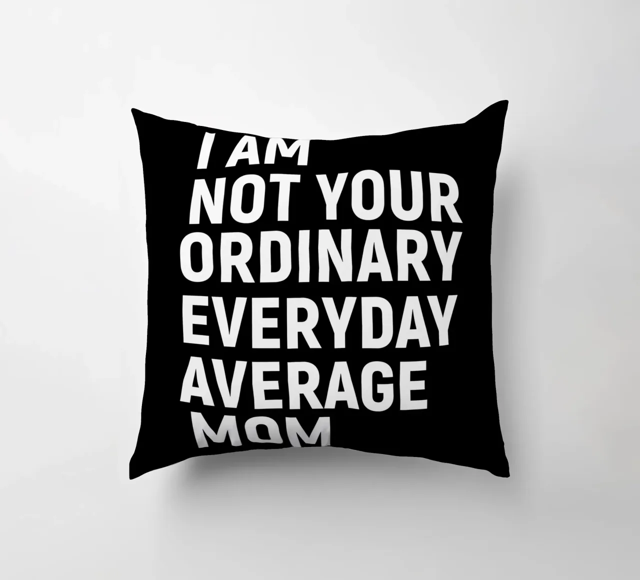 I am not your ordinary everyday average mom cuscino da happieeagle