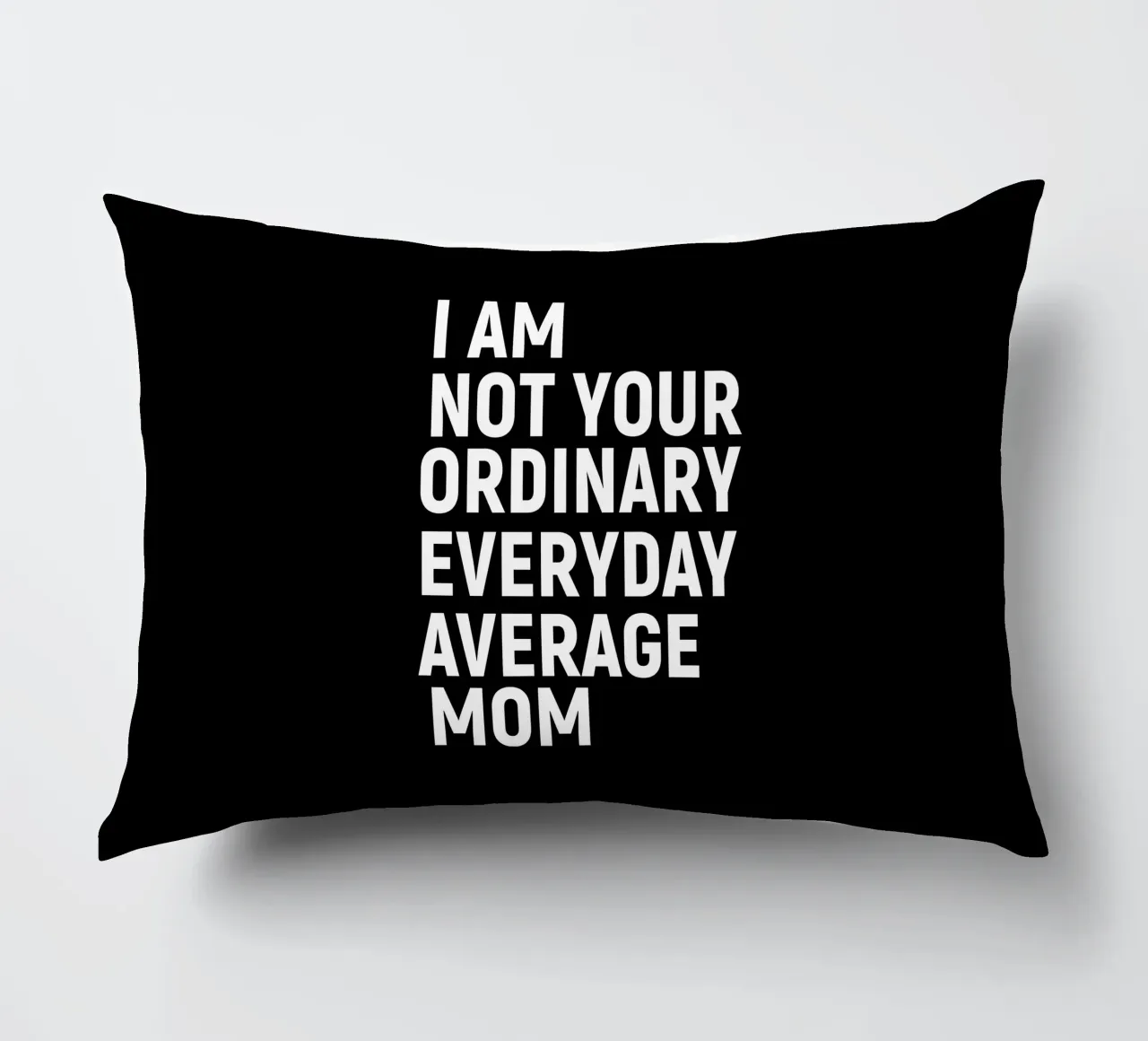 I am not your ordinary everyday average mom cuscino da happieeagle