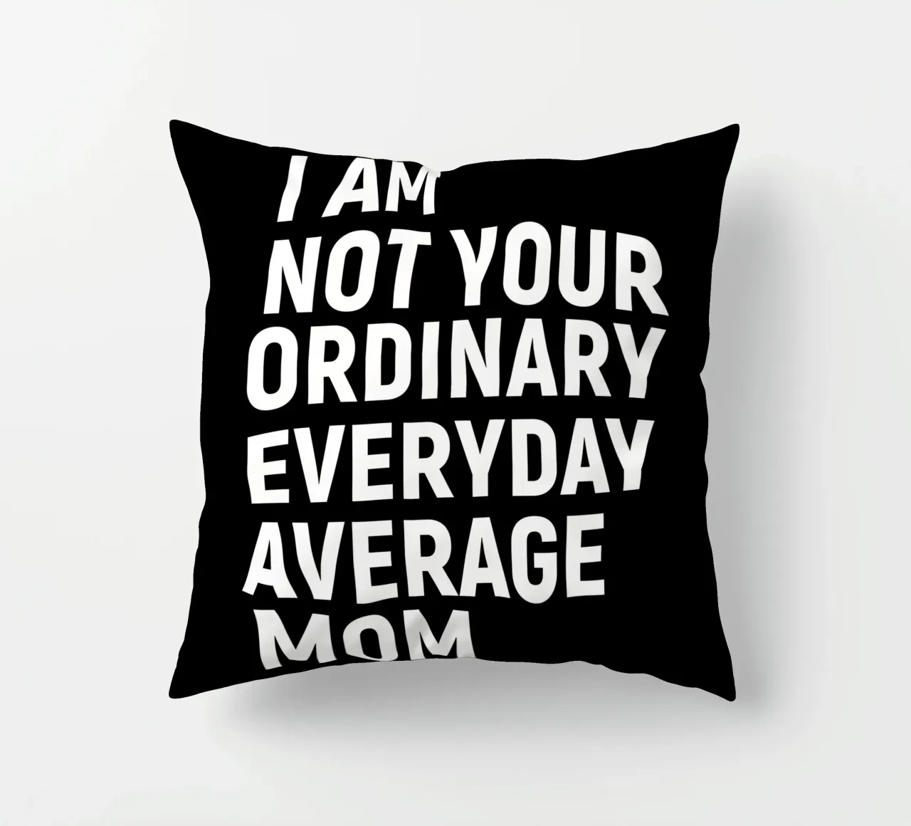 I am not your ordinary everyday average mom cuscino da happieeagle