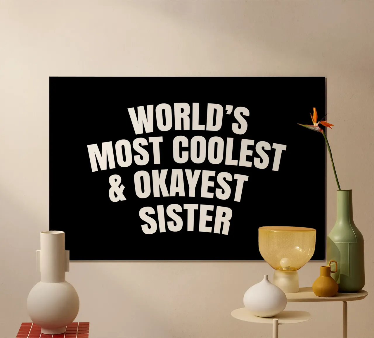 World's most coolest and okayest sister poster con telaio in legno da happieeagle
