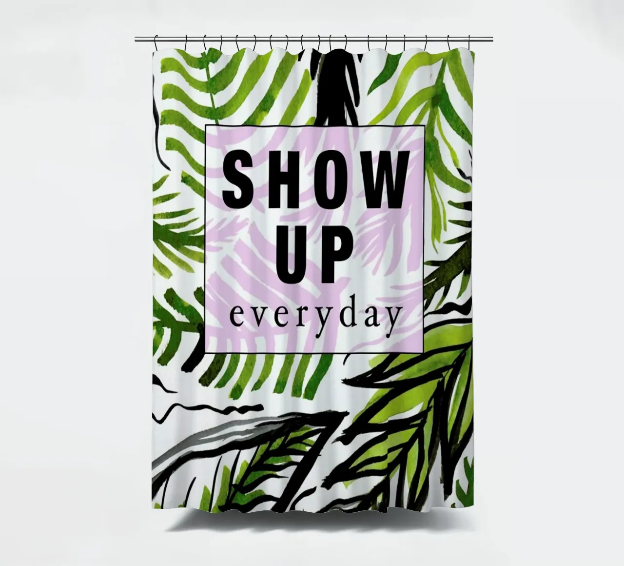 Show Up Everyday shower curtain by Vasare Nar
