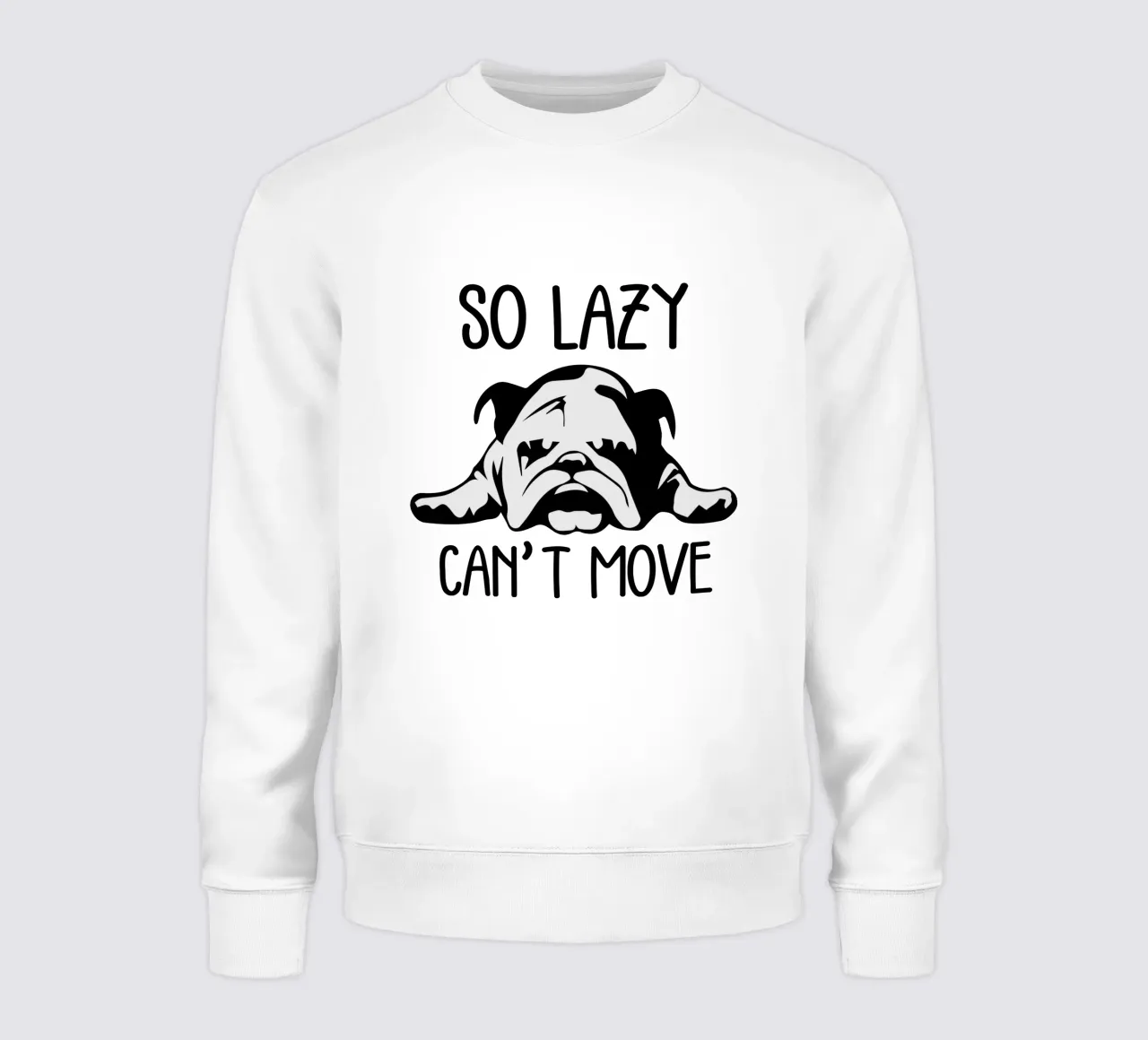 dog so lazy can't move sweatshirt by ririedis