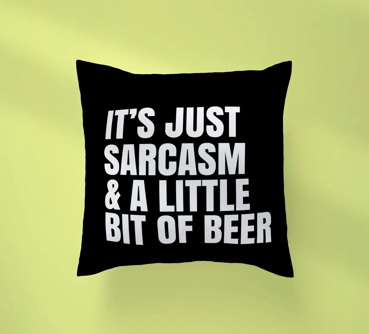 It's just sarcasm and a little bit of beer Kissen von happieeagle