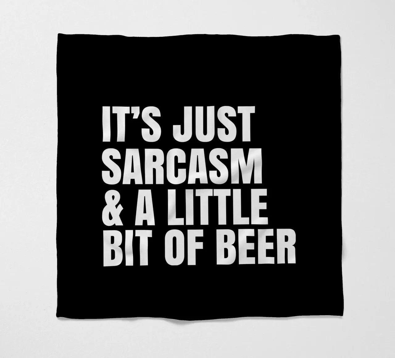 It's just sarcasm and a little bit of beer Fleecedecke von happieeagle