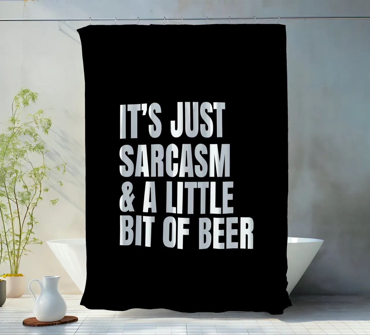 It's just sarcasm and a little bit of beer tenda da doccia da happieeagle