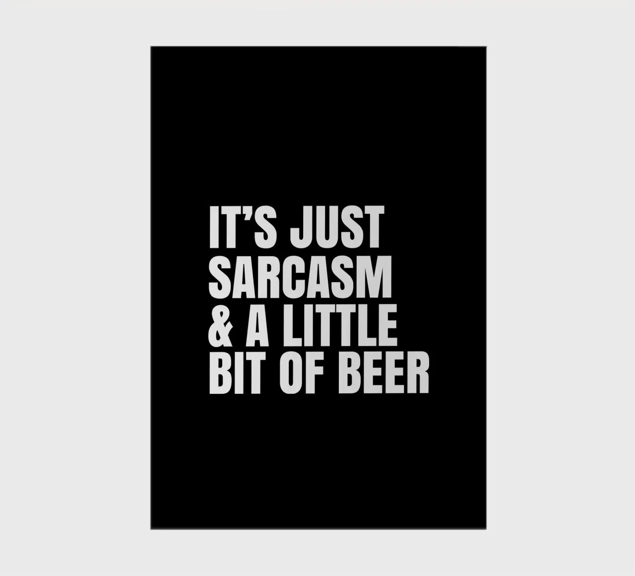 It's just sarcasm and a little bit of beer carnet de notes de happieeagle