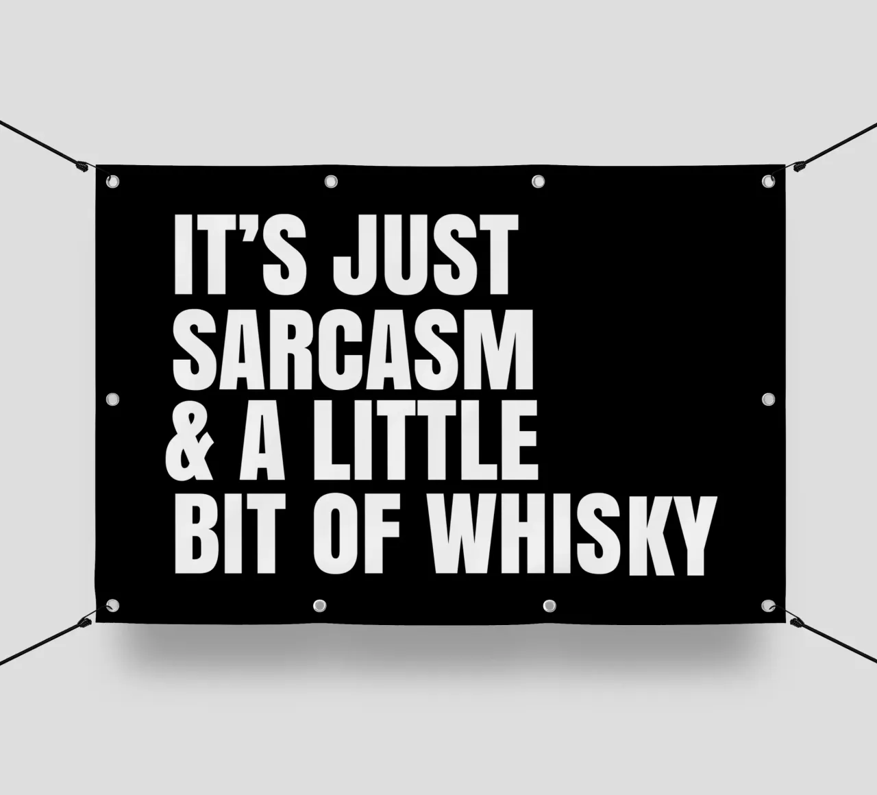 It's just sarcasm and a little bit of whisky lonas publicitarias de happieeagle