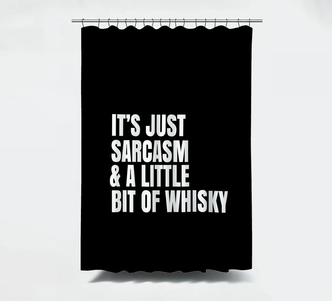 It's just sarcasm and a little bit of whisky tenda da doccia da happieeagle