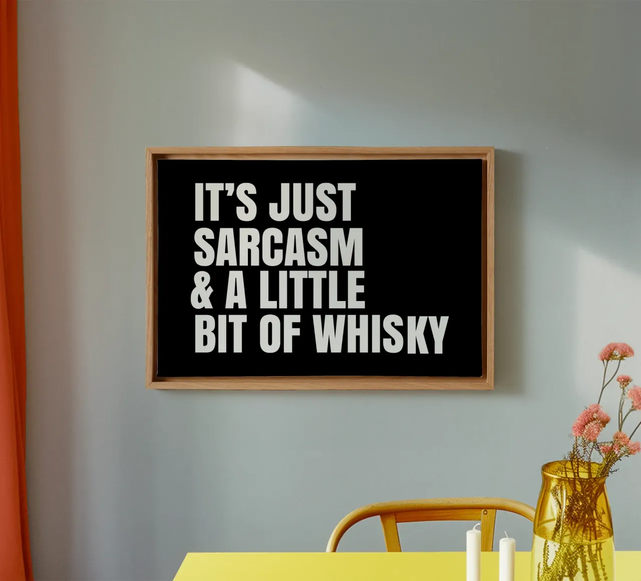 It's just sarcasm and a little bit of whisky canvas van happieeagle