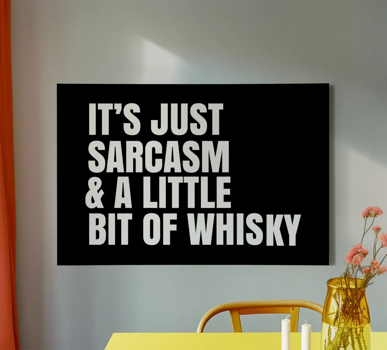 It's just sarcasm and a little bit of whisky canvas van happieeagle