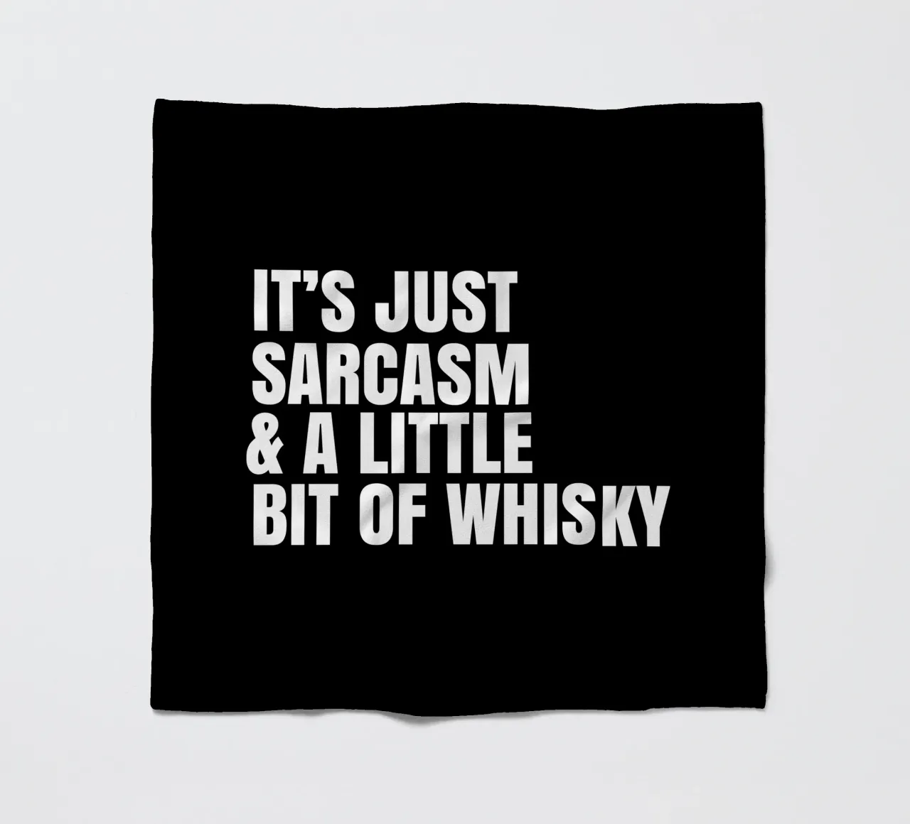 It's just sarcasm and a little bit of whisky Fleecedecke von happieeagle