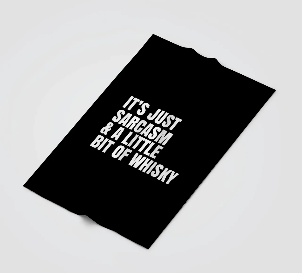 It's just sarcasm and a little bit of whisky Fleecedecke von happieeagle