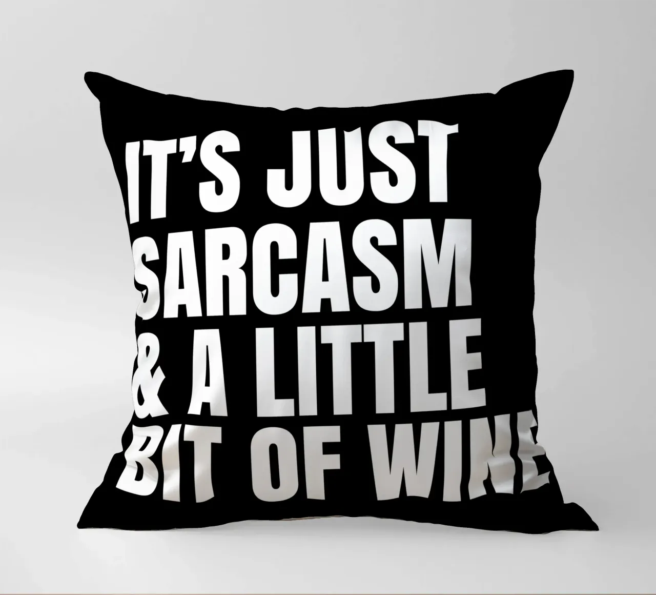 It's just sarcasm and a little bit of wine coussin de happieeagle