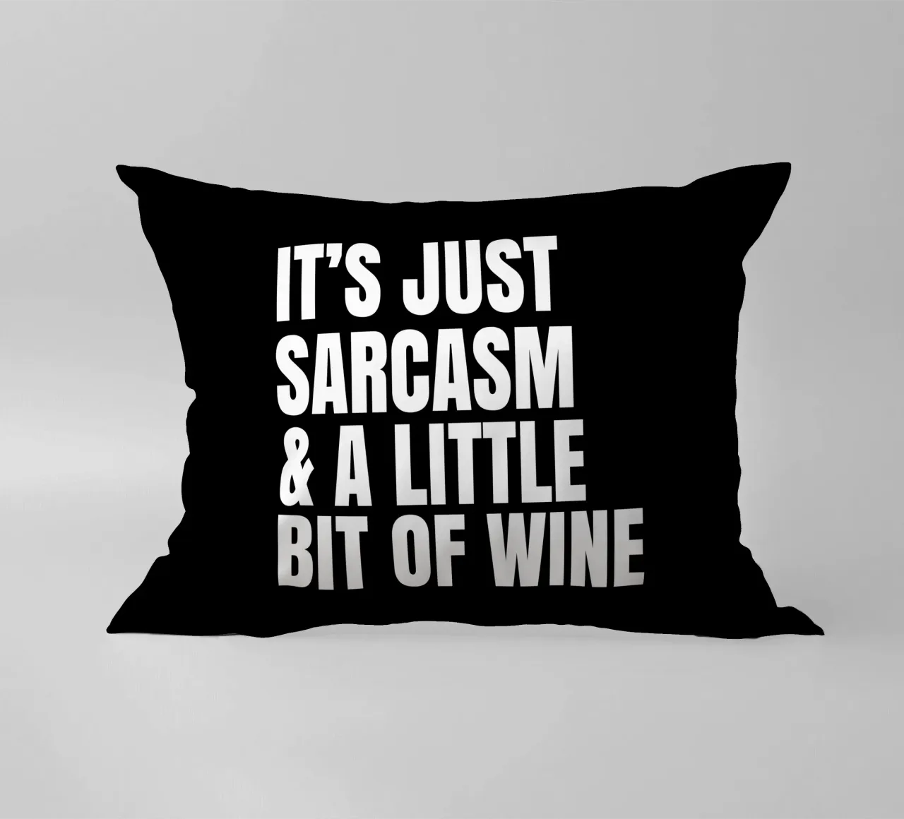 It's just sarcasm and a little bit of wine coussin de happieeagle