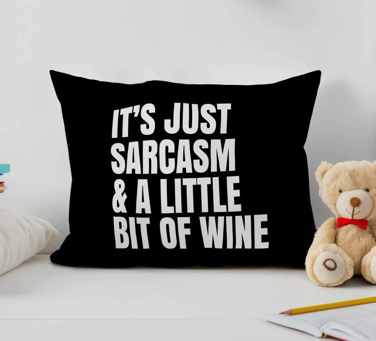 It's just sarcasm and a little bit of wine Kissen von happieeagle