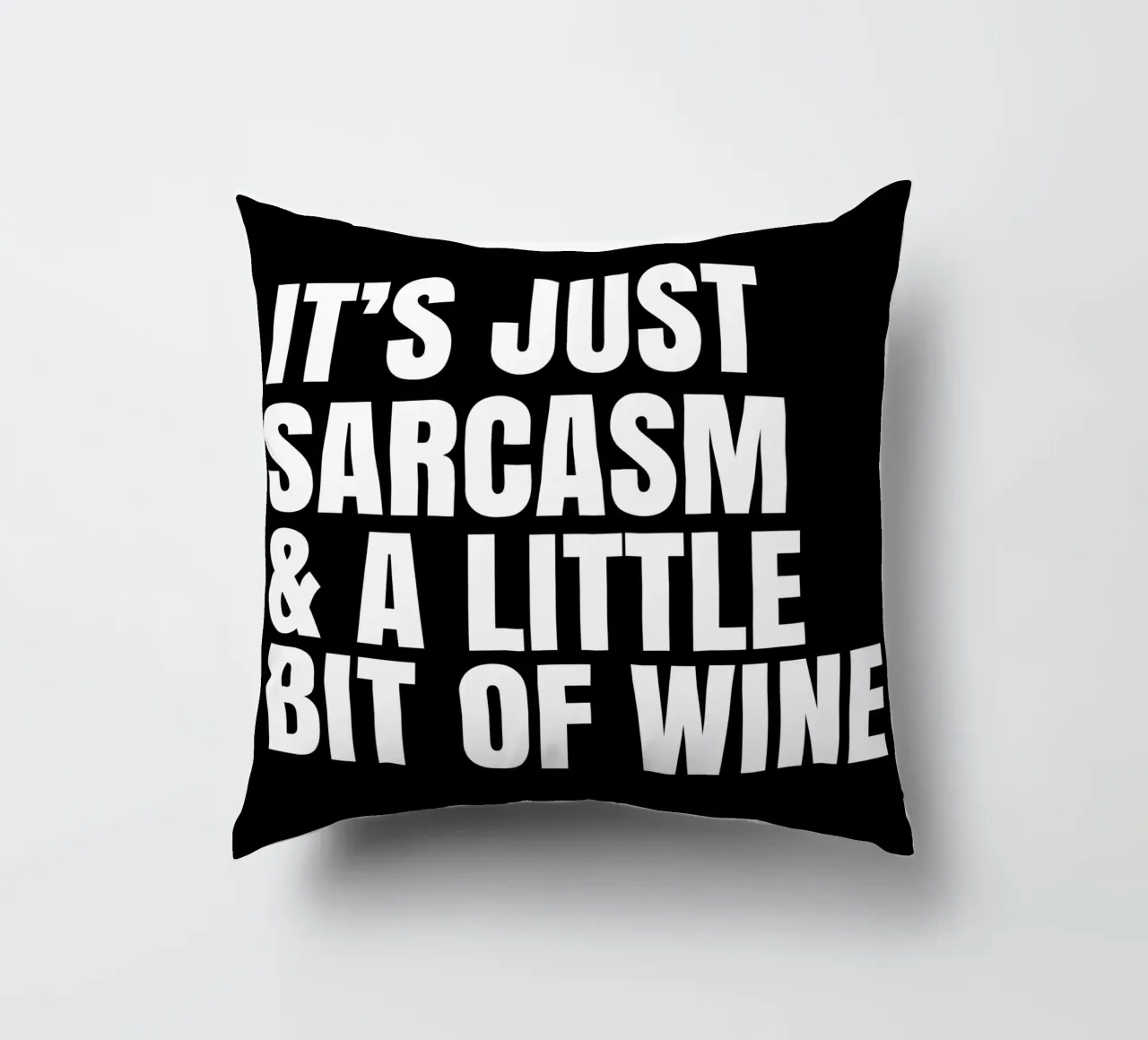 It's just sarcasm and a little bit of wine coussin de happieeagle