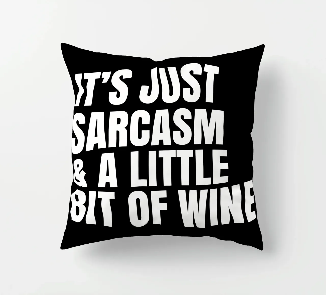 It's just sarcasm and a little bit of wine coussin de happieeagle