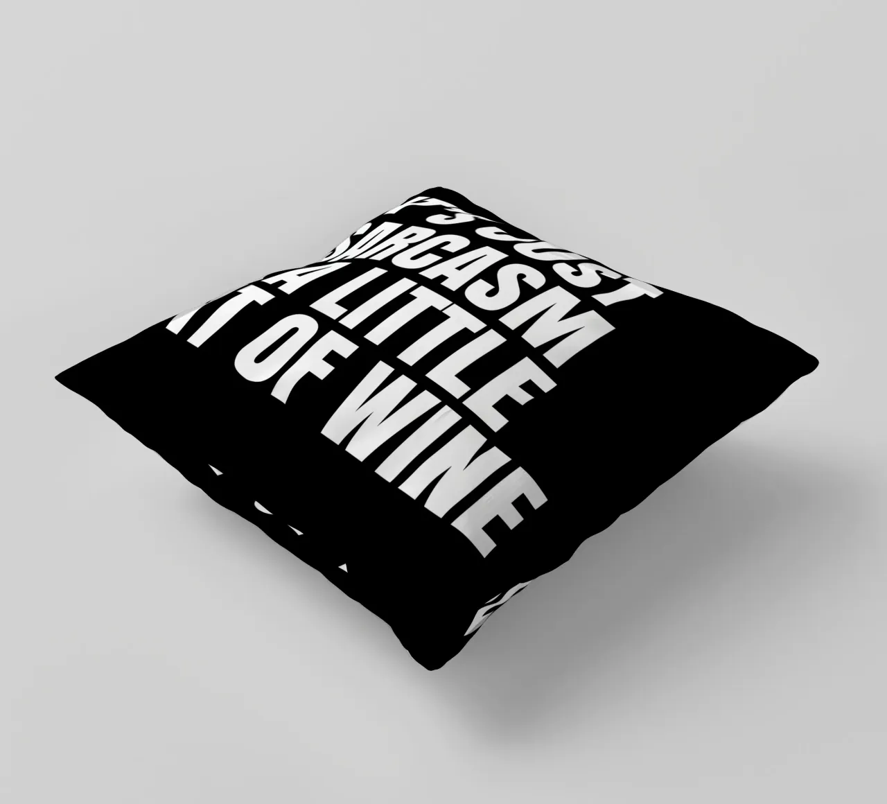 It's just sarcasm and a little bit of wine coussin de happieeagle