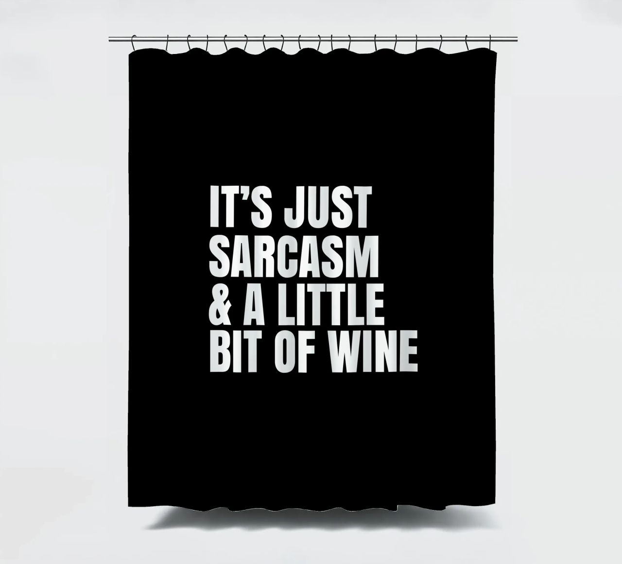 It's just sarcasm and a little bit of wine tenda da doccia da happieeagle