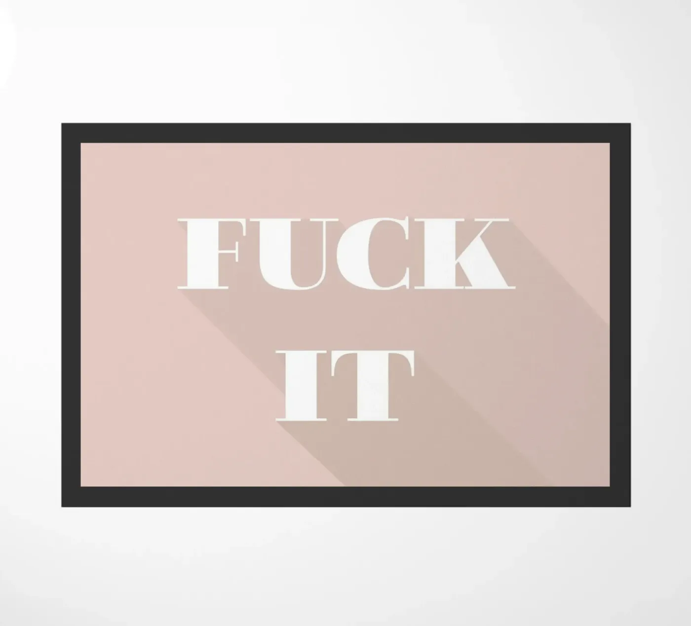 fuck it doormat by Daily Inspiration